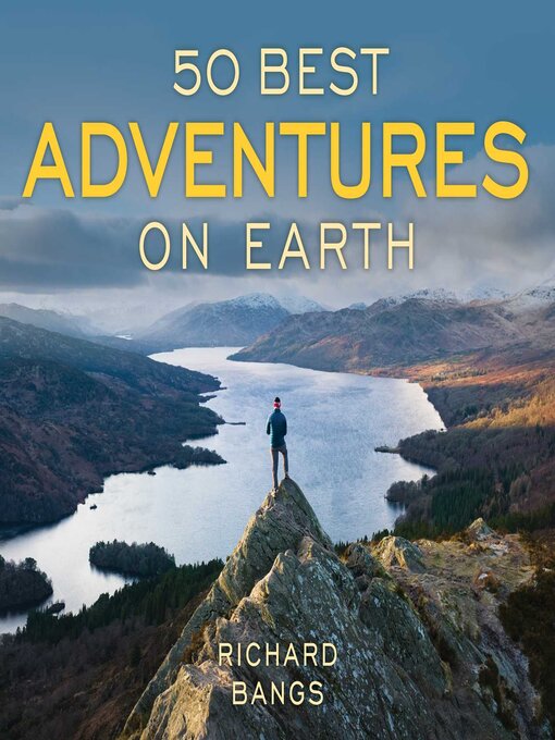 Title details for 50 Best Adventures on Earth by Richard Bangs - Available